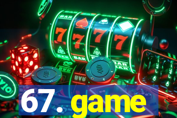 67. game